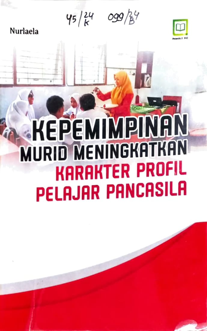 Cover Kepemimpinan murid meningkatkan karakter profil pelajar Pancasila /Nurlaela, editor : M. Hidayat, Maulidi Arsih Umaroh Islamiah