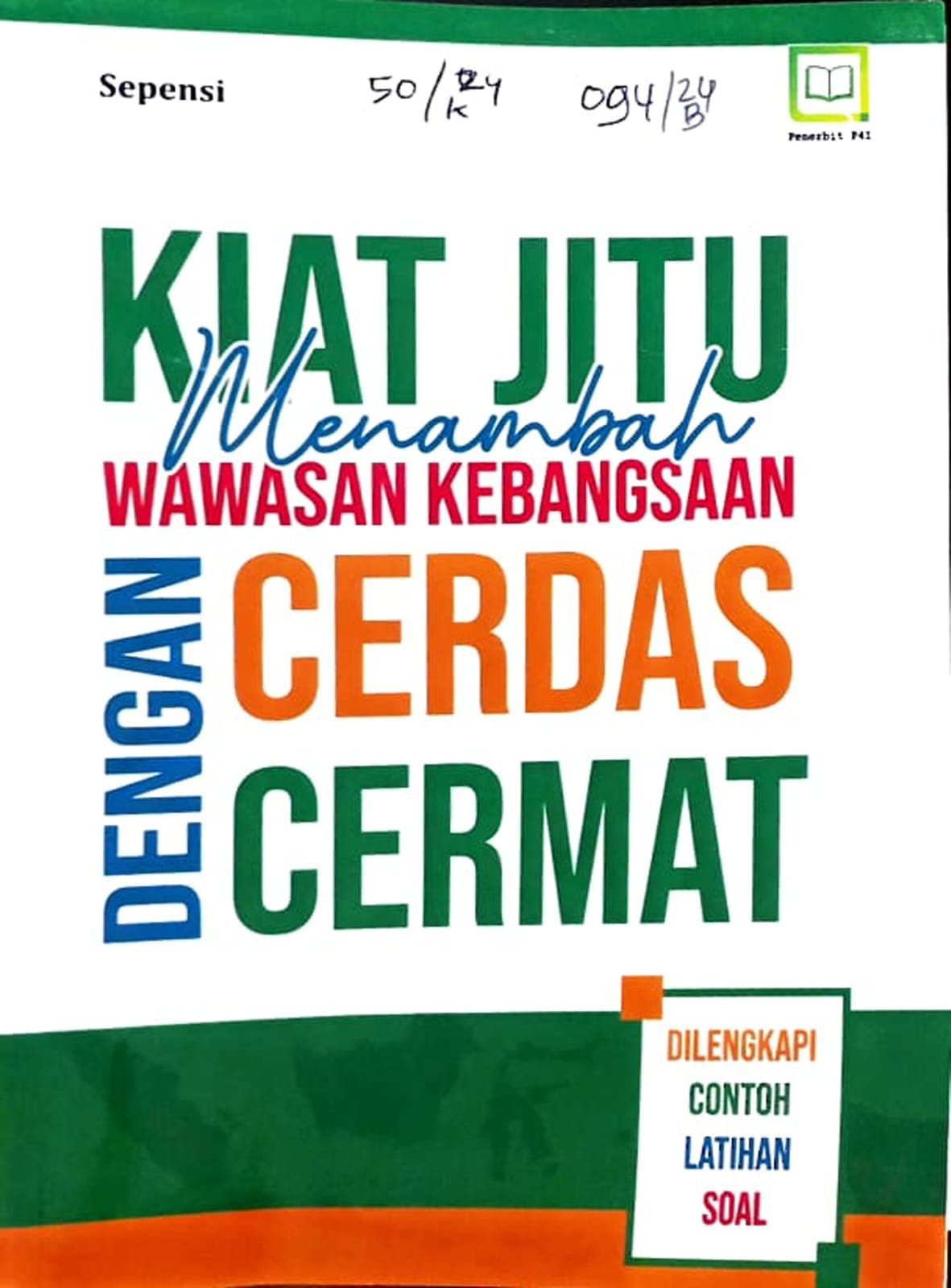 Cover Kiat jitu menambah wawasan kebangsaan dengan cerdas cermat / Sepensi, editor : M. Hidayat, Miskadi
