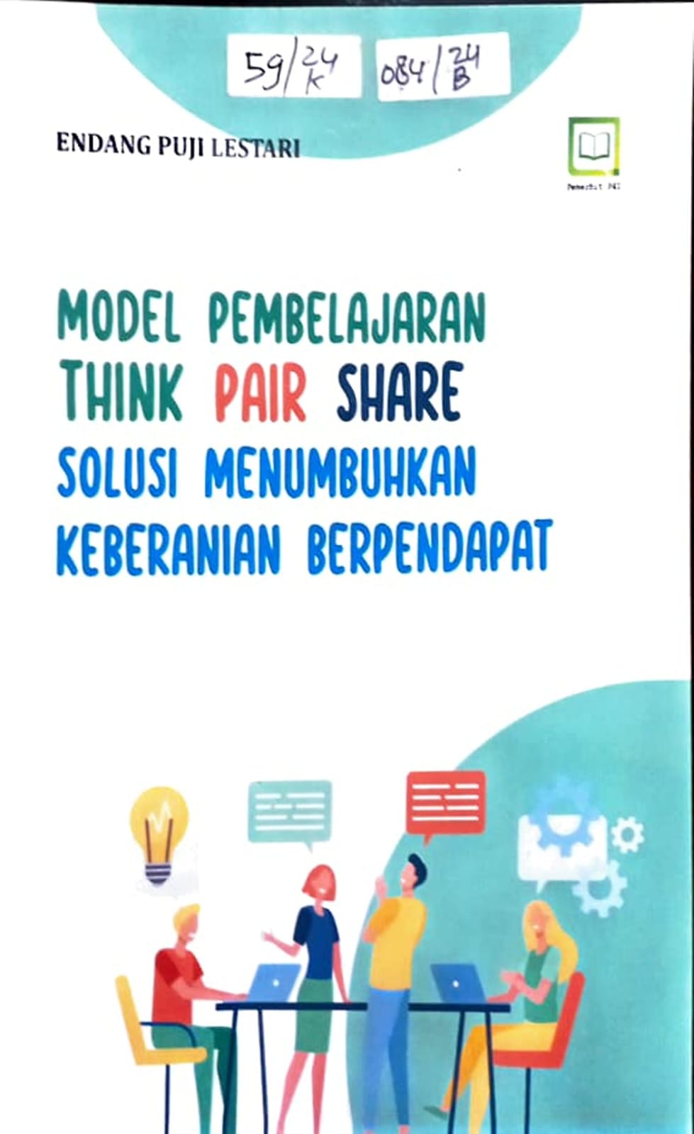 Cover Model pembelajaran think pair share solusi menumbuhkan keberanian berpendapat / Endang Puji Lestari, editor : M. Hidayat, Miskadi