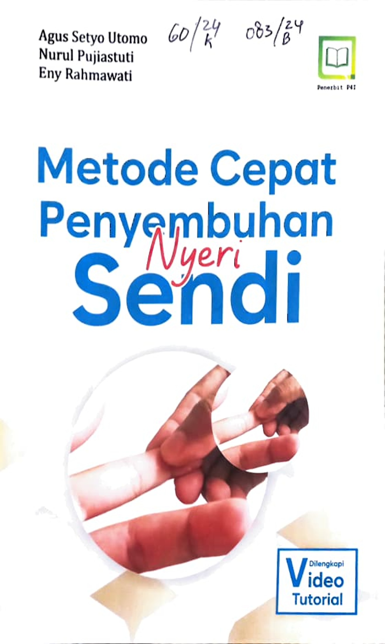 Cover Metode cepat penyembuhan nyeri sendi / Agus Setyo Utomo, Nurul Pujiastuti, Eni Rahmawati