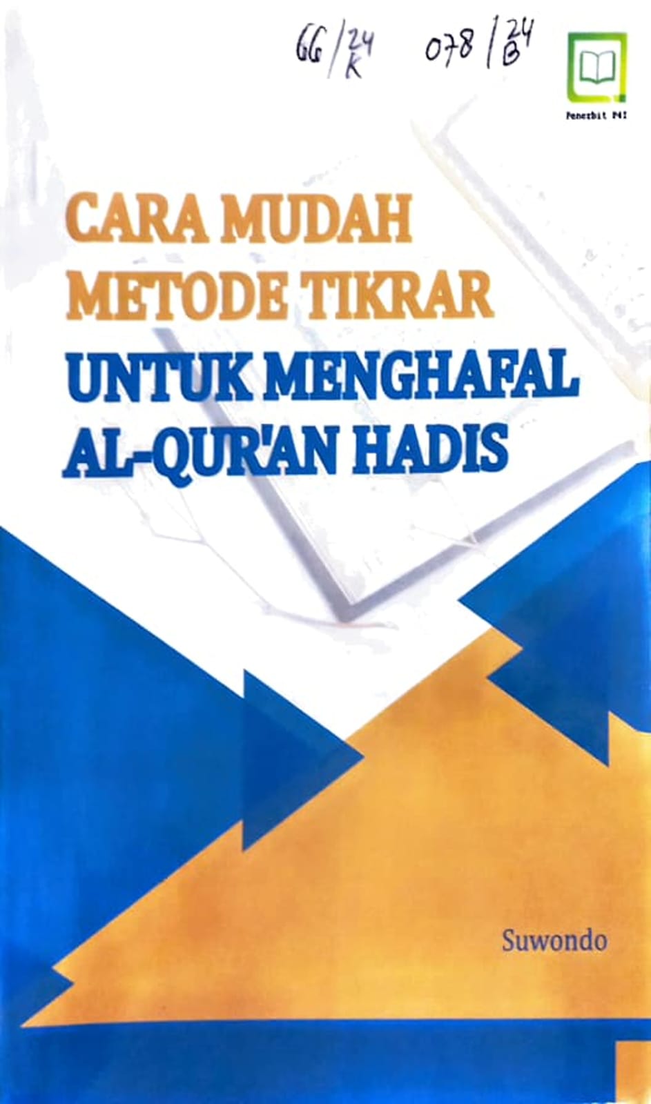 Cover Cara mudah metode tikrar untuk menghafal Al-Qur'an Hadis / Suwondo, editor : M. Hidayat, Miskadi
