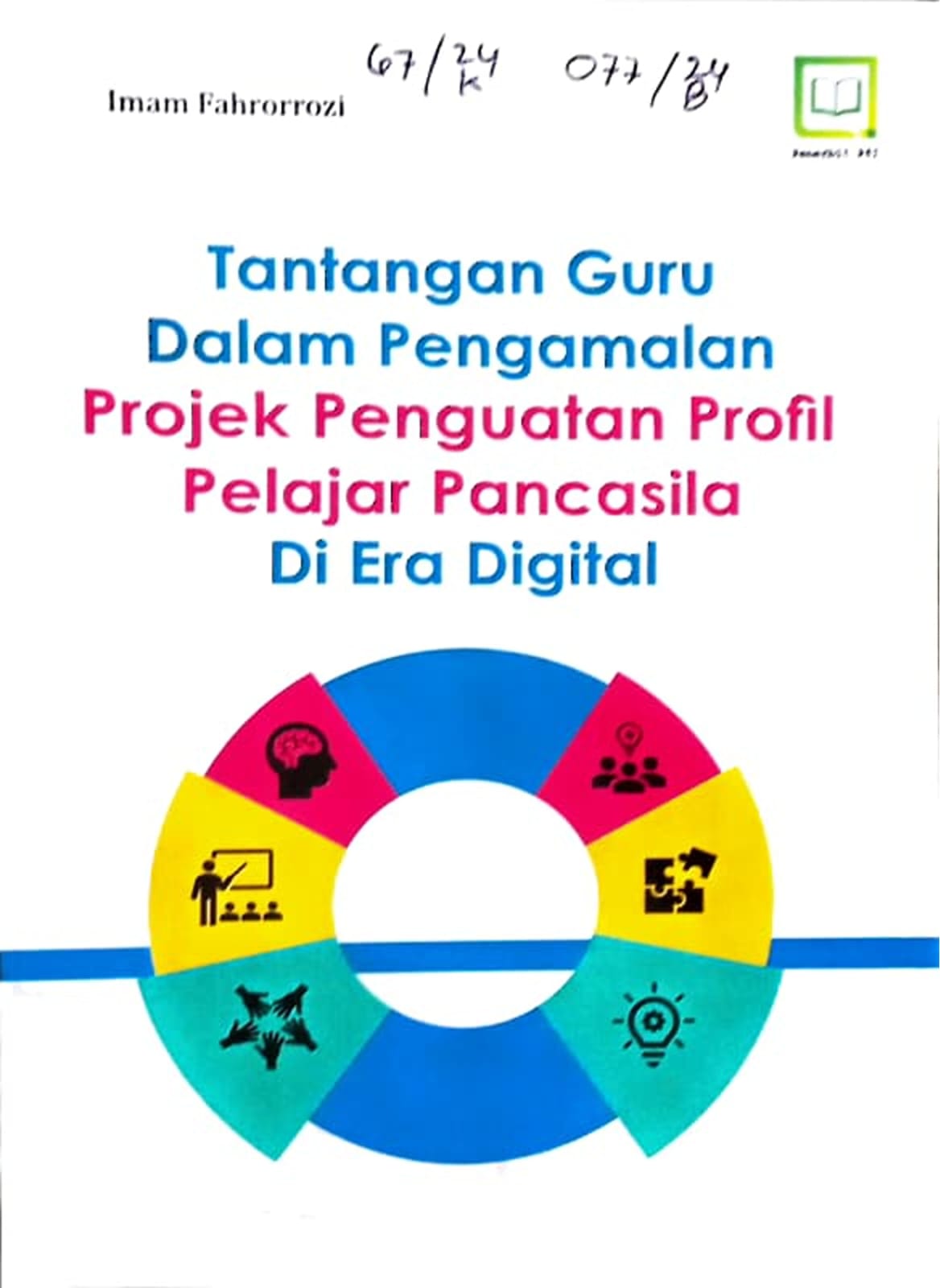 Cover Tantangan guru dalam pengamalan projek penguatan profil pelajar Pancasila di era digital / Imam Fahrorrozi , editor : M. Hidayat, Miskadi