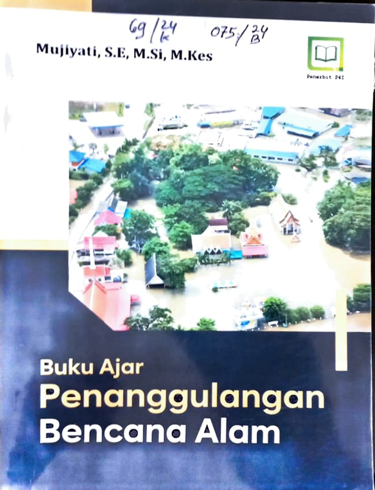 Cover Buku ajar penanggulangan bencana alam / Mujiyati, S.E, M.Si, M. Kes, editor : M. Hidayat, Miskadi