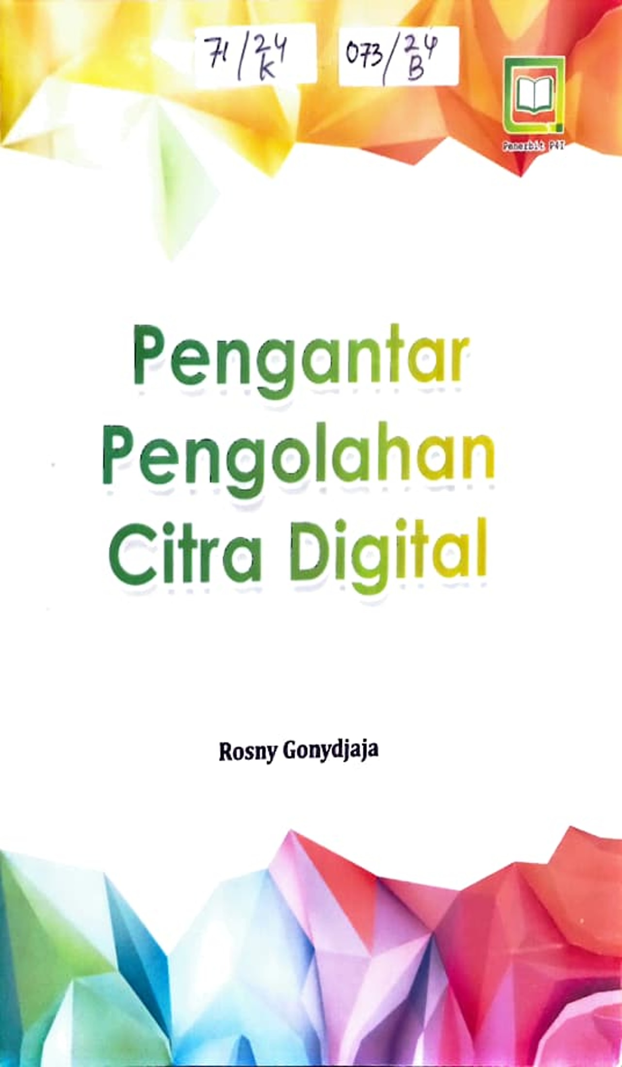 Cover Pengantar Pengolahan Citra Digital / Rosny Gonydjaja, editor : M. Hidayat, Miskadi
