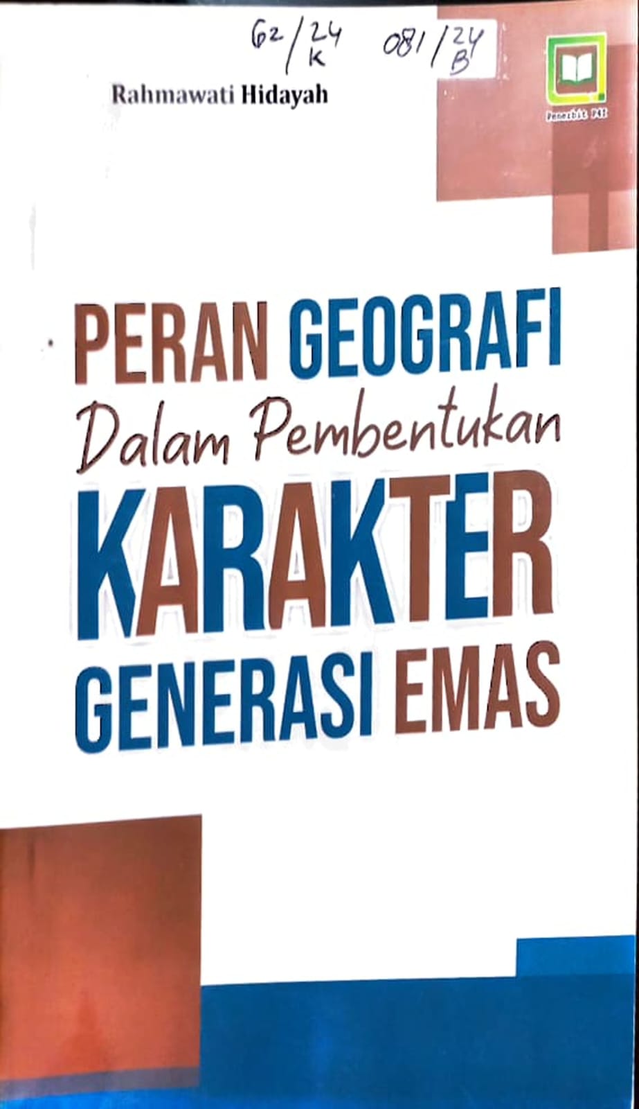 Cover Peran Geografi dalam pembentukan karakter generasi emas / Rahmawati Hidayah, editor : M. Hidayat, Miskadi