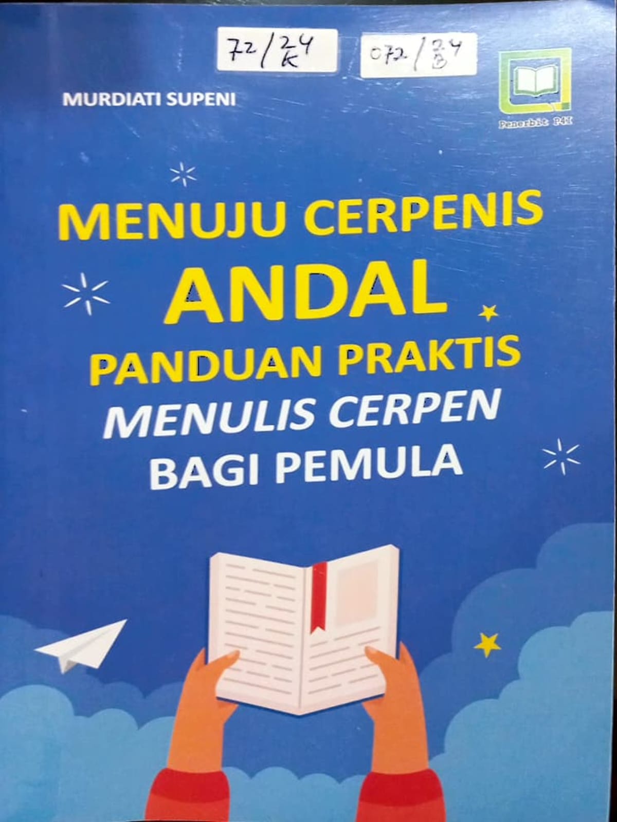 Cover Menuju Cerpenis Andal panduan praktis menulis cerpen bagi pemula / Murdiati Supeni, editor : M. Hidayat, Miskadi