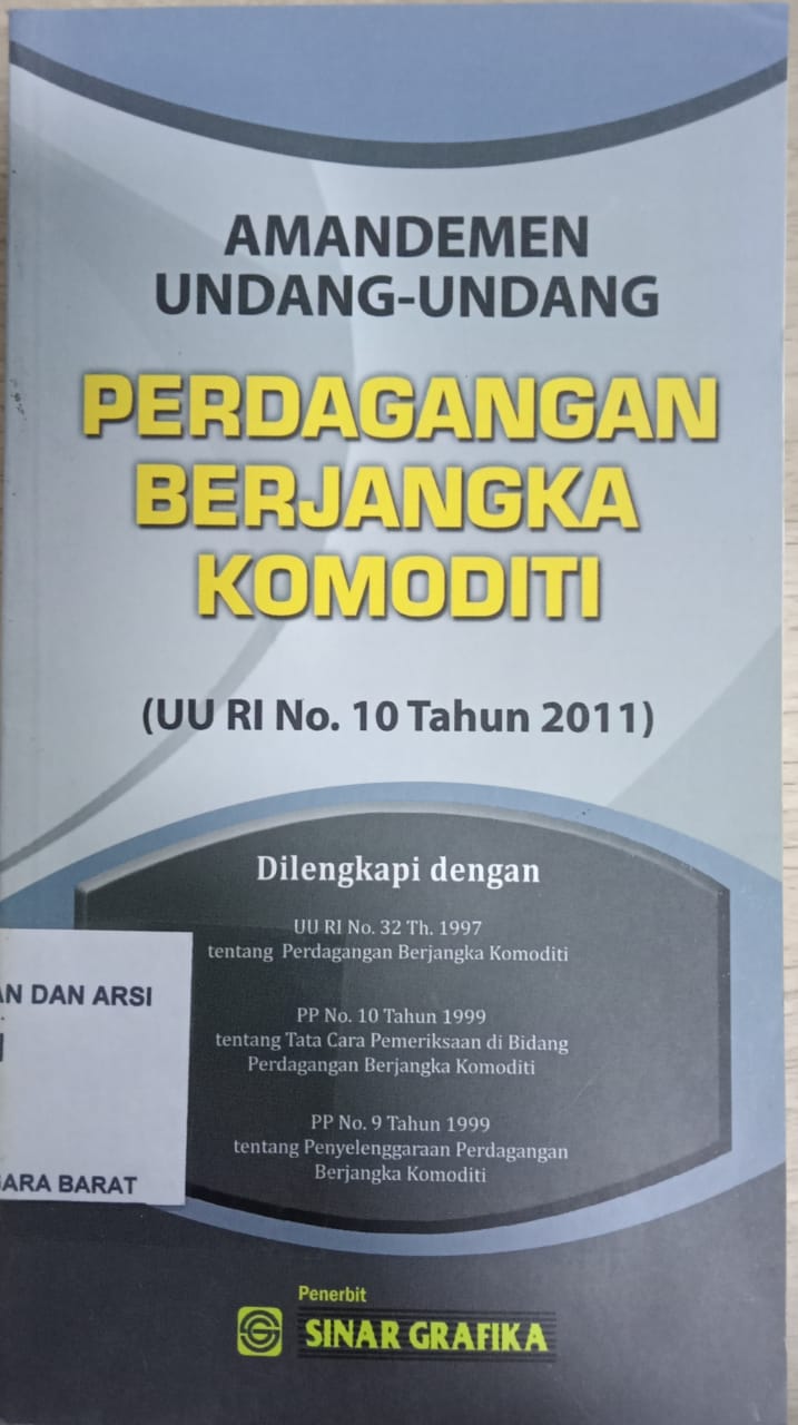 Cover Amandemen Undang-Undang perdagangan berjangka komoditi (UU RI No. 10 Tahun 2011 ) :  Dilengkapi dengan UU RI No. 32 Tahun 1997 tentang perdagangan berjangka komoditi / INDONESIA