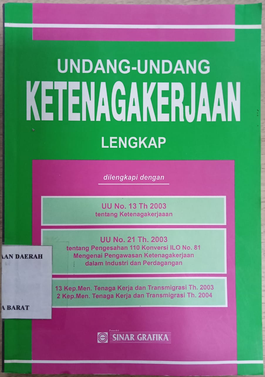 Cover Undang-Undang ketenagakerjaan lengkap :  dilengkapi dengan UU No. 13 Th. 2003 tentang ketenagakerjaan / INDONESIA