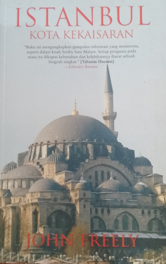 Cover Istanbul :  Kota Kekaisaran / Freely, John; Penerjemah, Fahmy Yamani; Editor, Muhammad Husnil