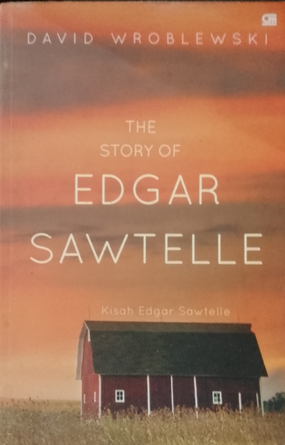 Cover Kisah Edgar Sawtelle / Wroblewski, David; Alih bahasa, Julanda Tantani, Tanti Lesmana