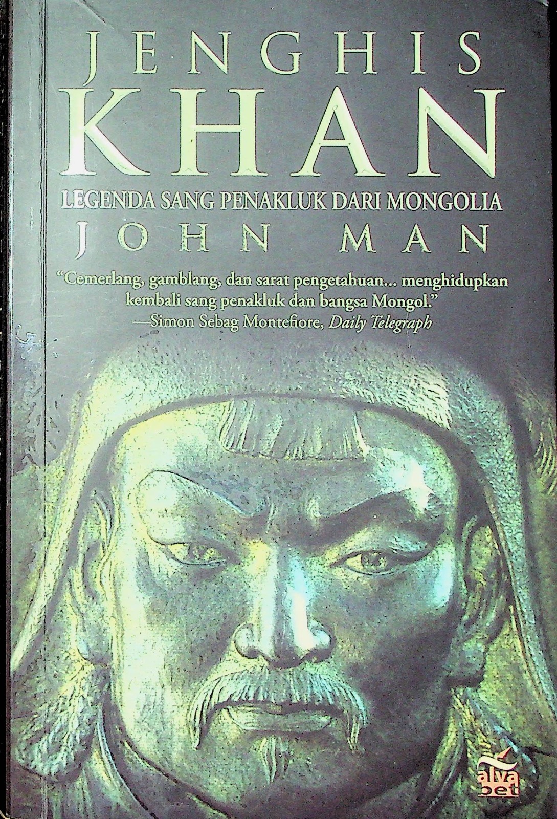 Cover Jenghis Khan :  Legenda sang penakluk Mongolia / Man, John; Penerjemah, Kunti Saptoworini; Editor, Indi Ainullah