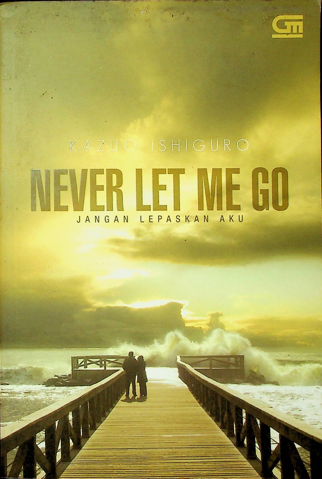 Cover Jangan lepaskan aku / Kazuo Ishiguro; Alih bahasa, Gita Yuliani K