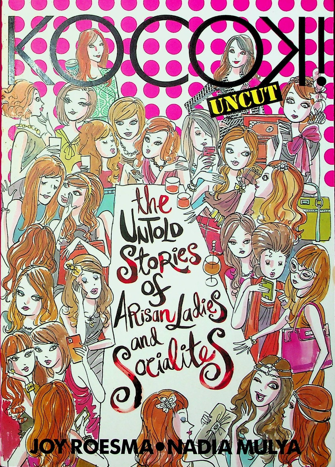 Cover Kocok! uncut :  The untold stories of arisan ladies and socialites / Joy Roesma, Nadia Mulya