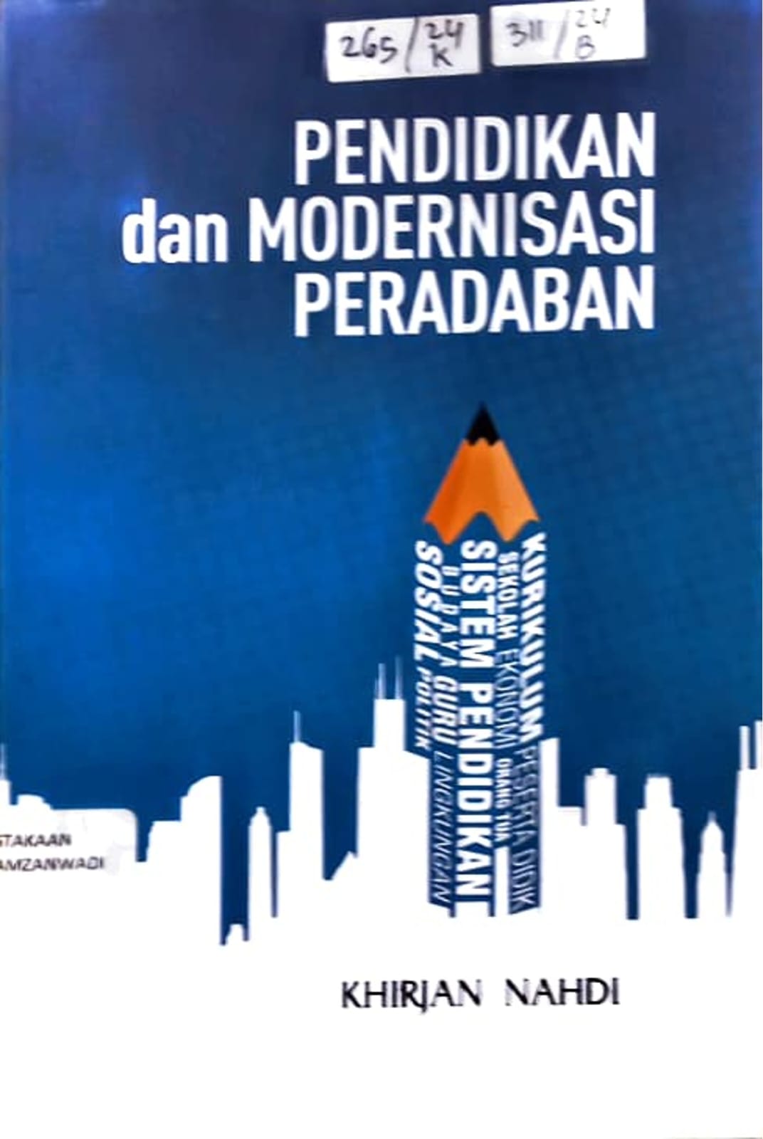 Cover Pendidikan dan Modernisasi Peradaban (Paradigma Kritis Kompleksitas  Varabel Pendidikan Menuju Karakter Bangsa) /Khirjan Nahdi