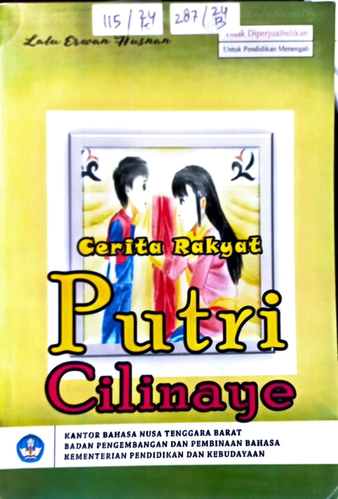 Cover Cerita Rakyat Putri Cilinaye ( Untuk Pendidikan Menengah ) / Lalu Erwan Husnan