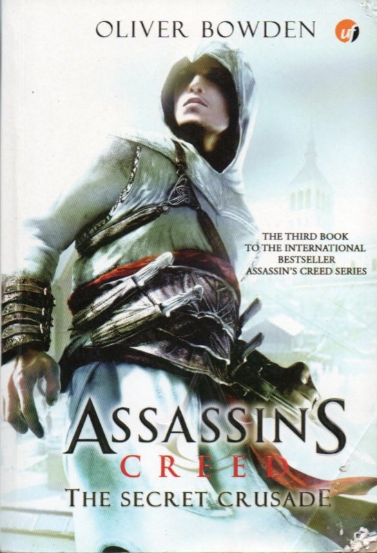 Cover Assassin's creed :  the secret crusade / Oliver Bowden ; penerjemah, Melody Violine ; penyunting, Widyawati Oktavia