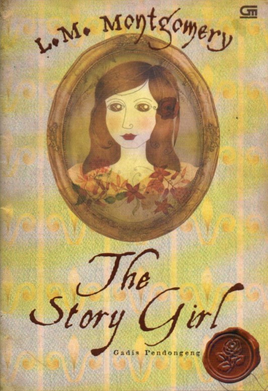 Cover The story girl :  gadis pendongeng / L. M. Montgomery ; alih bahasa, Barokah Ruziati