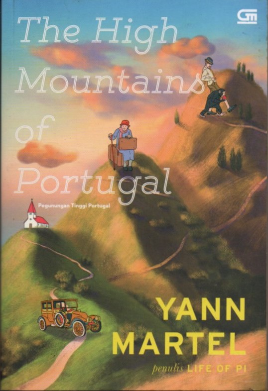 Cover Pegunungan tinggi Portugal / Yann Martel ; alih bahasa, Berliani M. Nugrahani ; editor, Tanti Lesmana