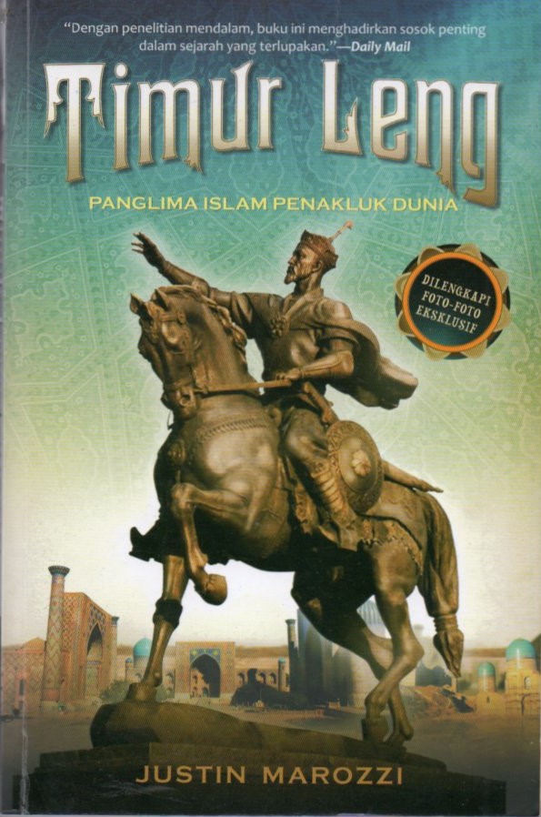Cover Timur leng :  panglima Islam penakluk dunia / Justin Marozzi ; penerjemah, Fahmy Yamani ; penyunting, Sidik Nugraha