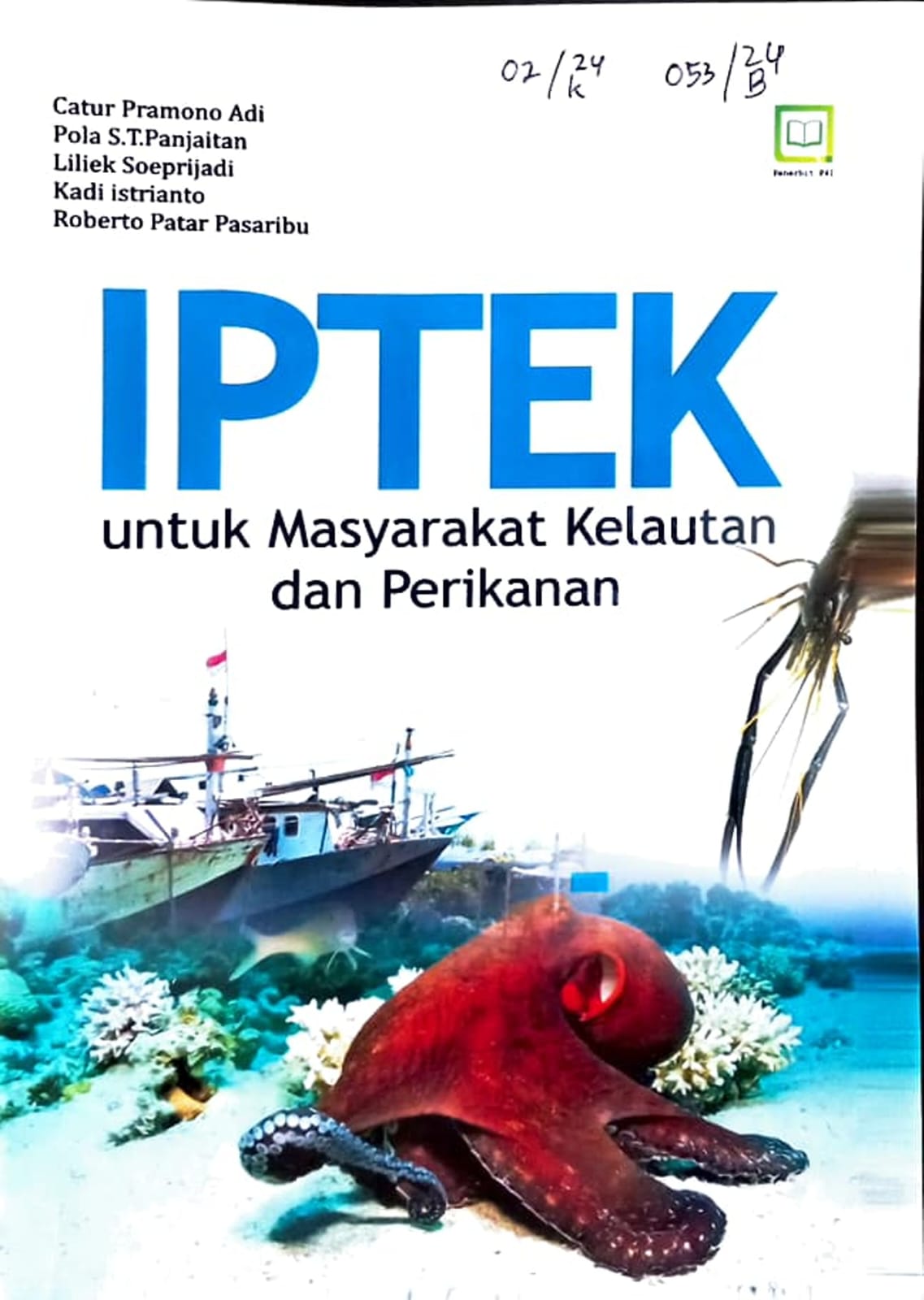 Cover Iptek untuk Masyarakat Kelautan dan Perikanan / Catur Pramono Adi, Pola S.T. Panjaitan, Liliek Soeprijadi, Kadi Istrianto, Roberto Patar Pasribu