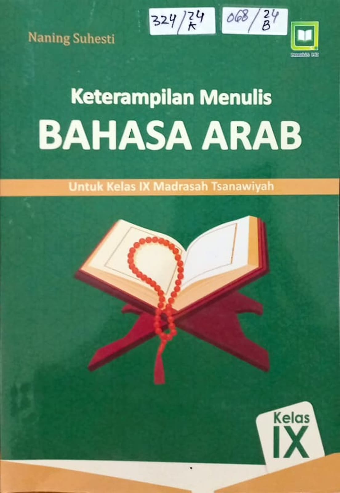 Cover Keterampilan Menulis Bahasa Arab untuk Kelas IX Madrasah Tsanawiyah / Naning Suhesti, Editor : M. Hidayat, Miskadi