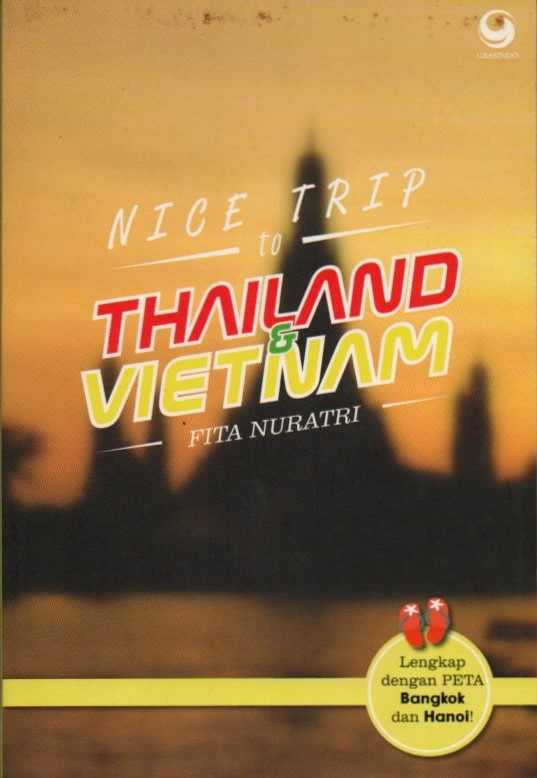 Cover Nice trip to Thailand & Vietnam / Fita Nuratri; editor, Adinto F. Susanto