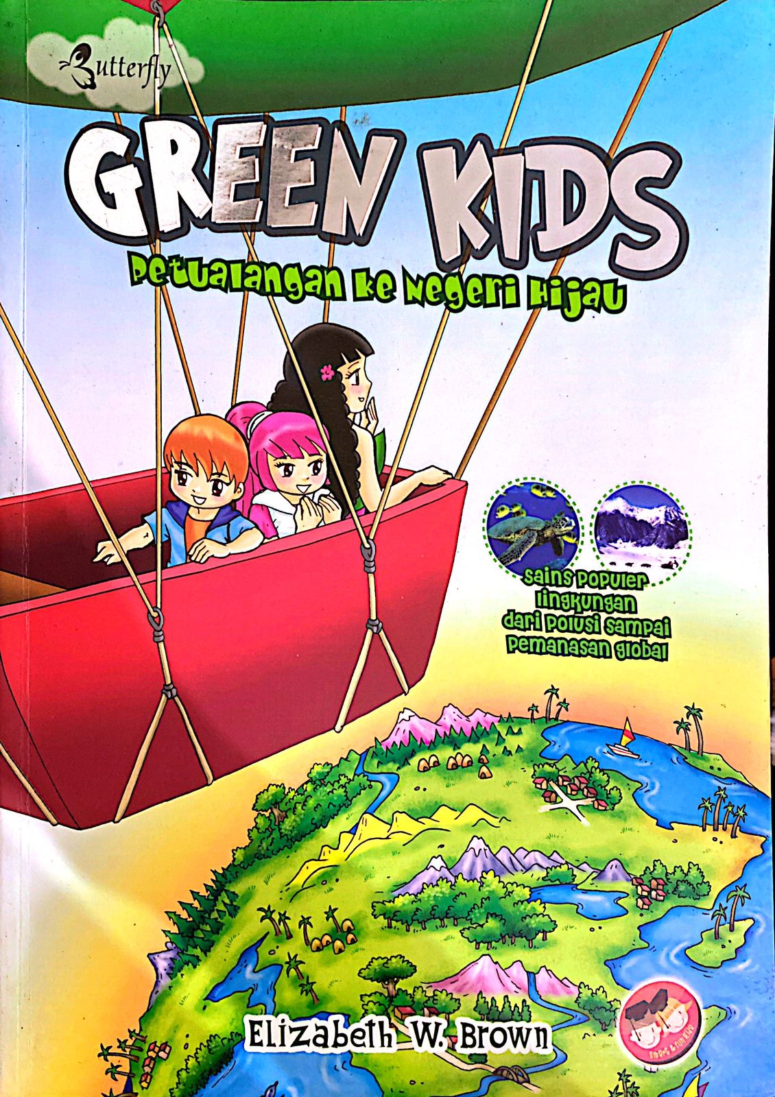 Cover Green kids :  petualangan ke negeri hijau / Elizabeth W. Brown; penerjemah, Selviya Hanna