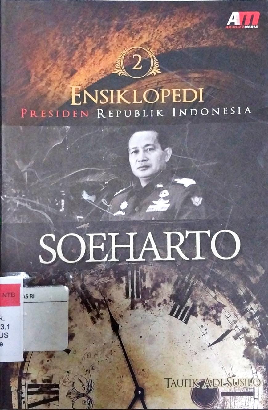 Cover Ensiklopedi Presiden Republik Indonesia 2 :  Soeharto / Taufik Adi Susilo
