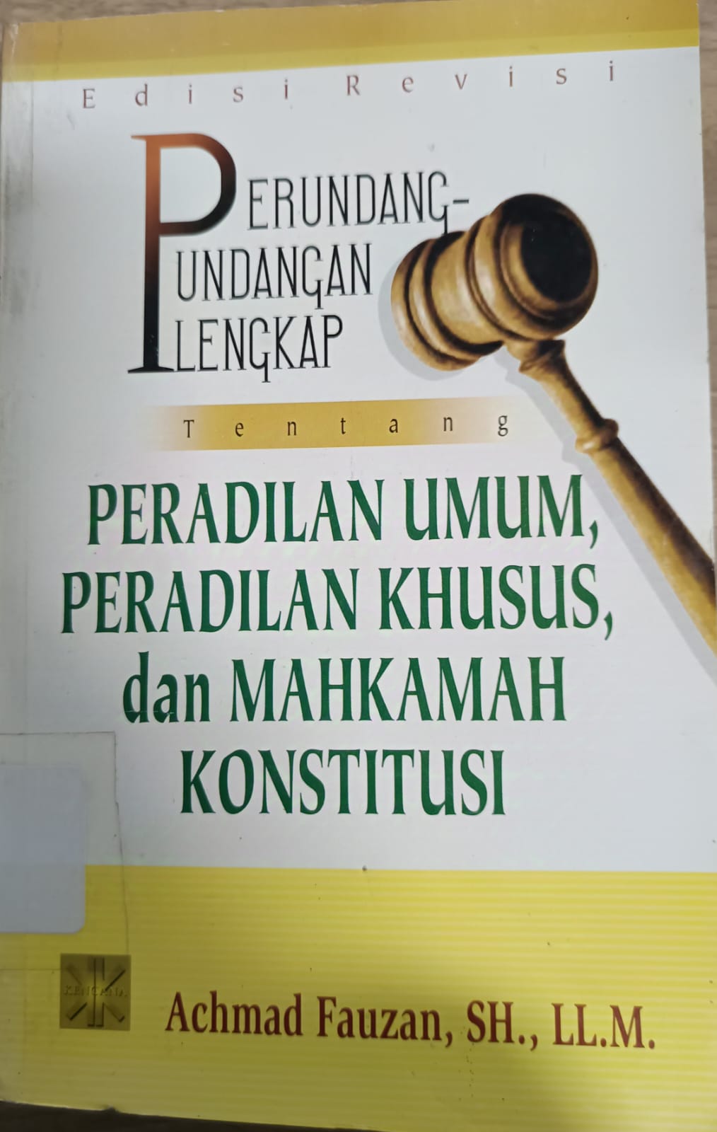 Cover Perundang - undangan lengkap tentang peradilan umum, peradilan khusus dan Mahkamah konstitusi / Achmad Fauzan