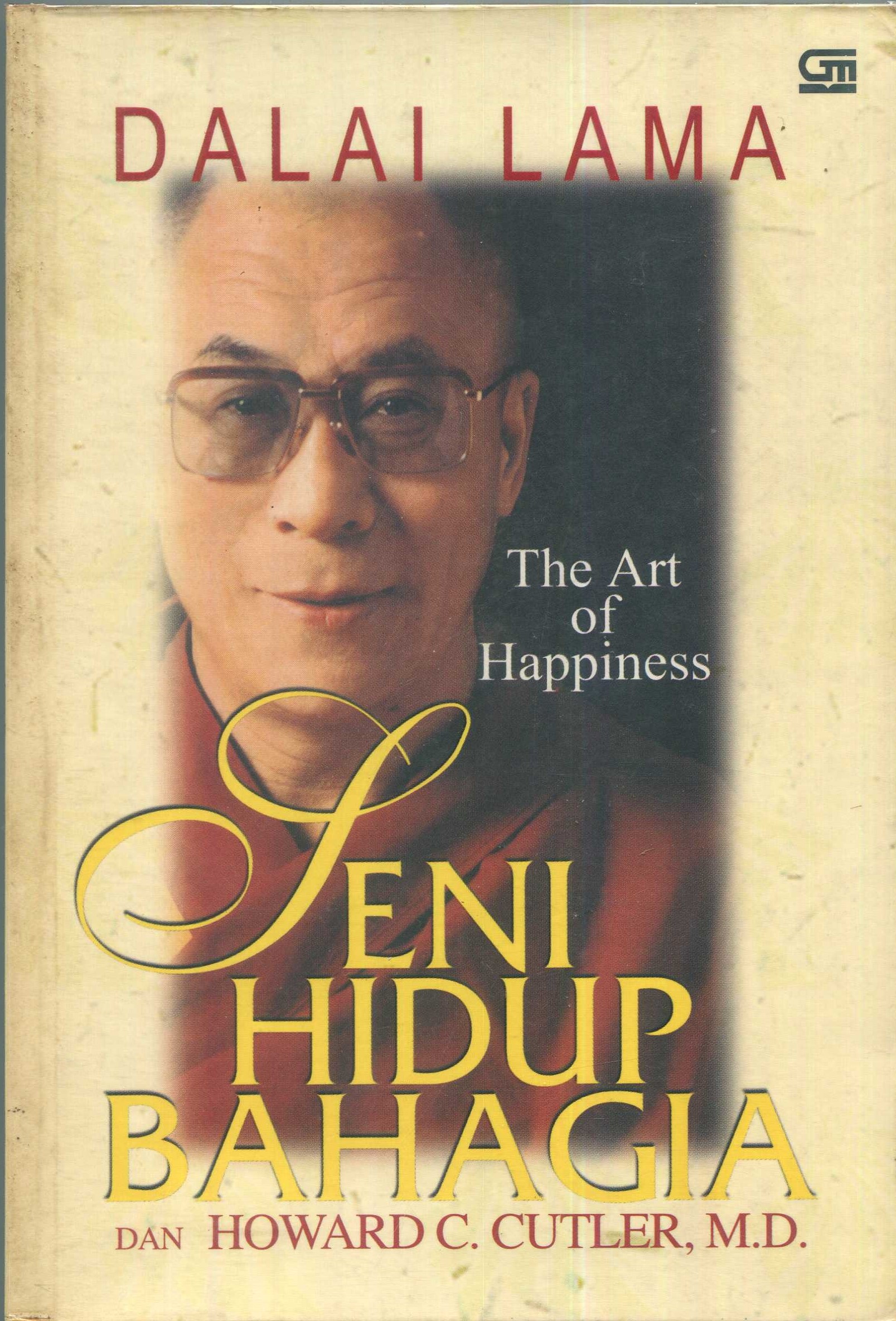 Cover Seni hidup bahagia :  buku petunjuk untuk hidup / Dalai Lama; alih bahasa, Alex Tri Kantjono Widodo