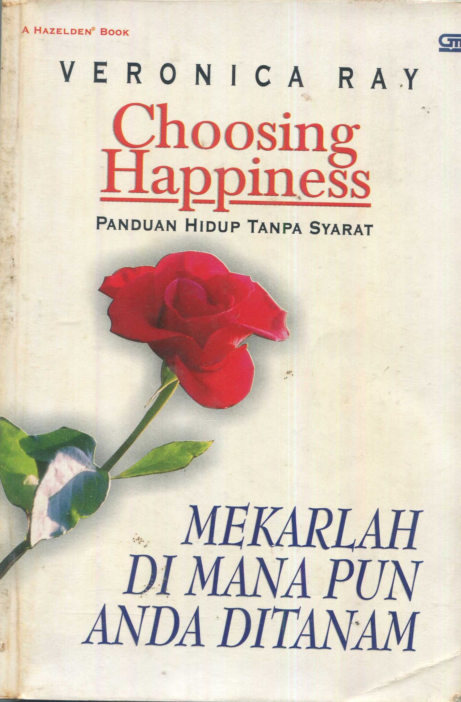 Cover Choosing happiness :  mekarlah di mana pun anda ditanam / Veronica Ray; alih bahasa, D. Heru Sutrisno