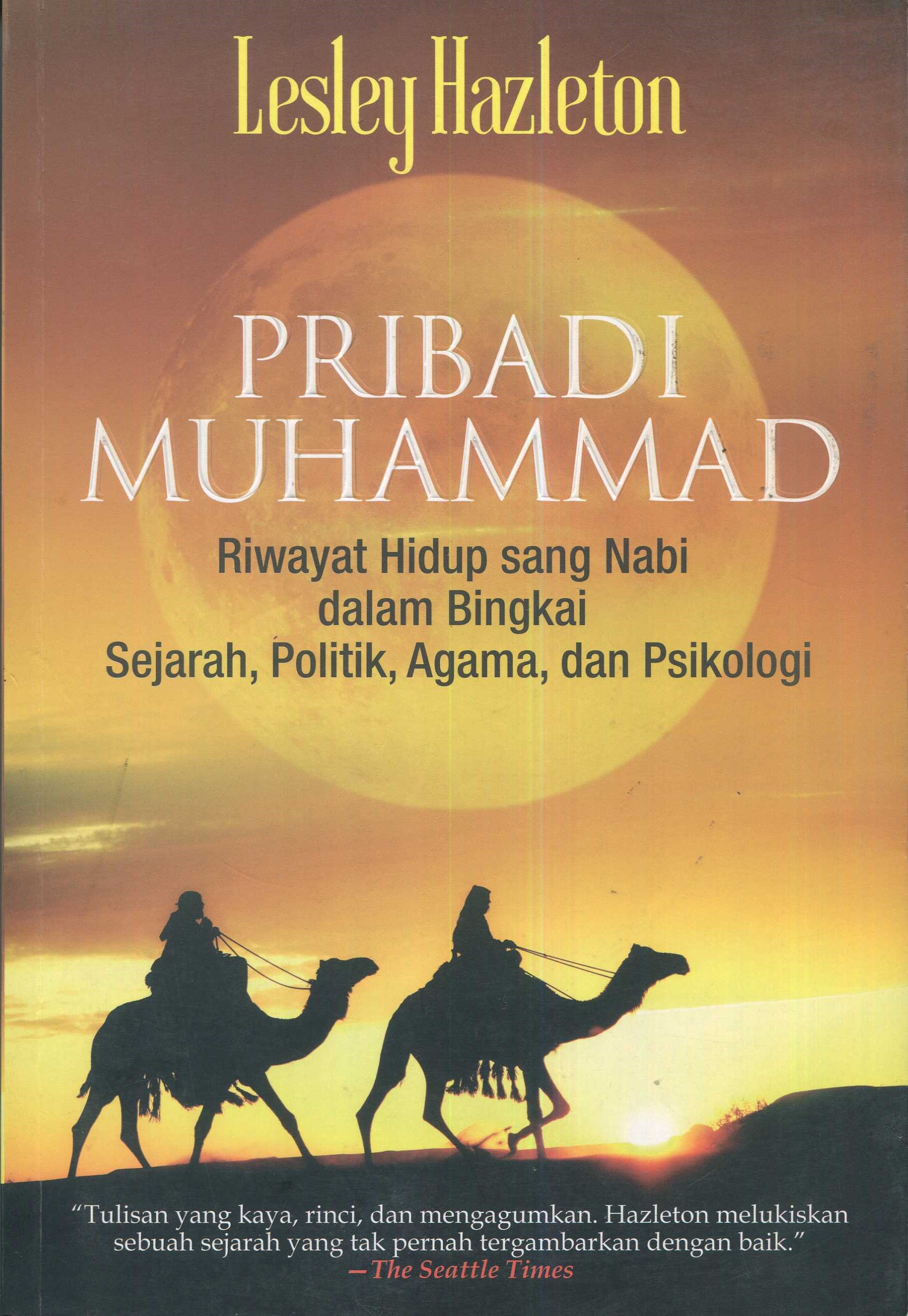 Cover Pribadi Muhammad :  riwayat hidup sang nabi dalam bingkai sejarah, politik, dan psikologi / Lesley Hazelton; penerjemah, Adi Toha; editor, Indi Aunullah