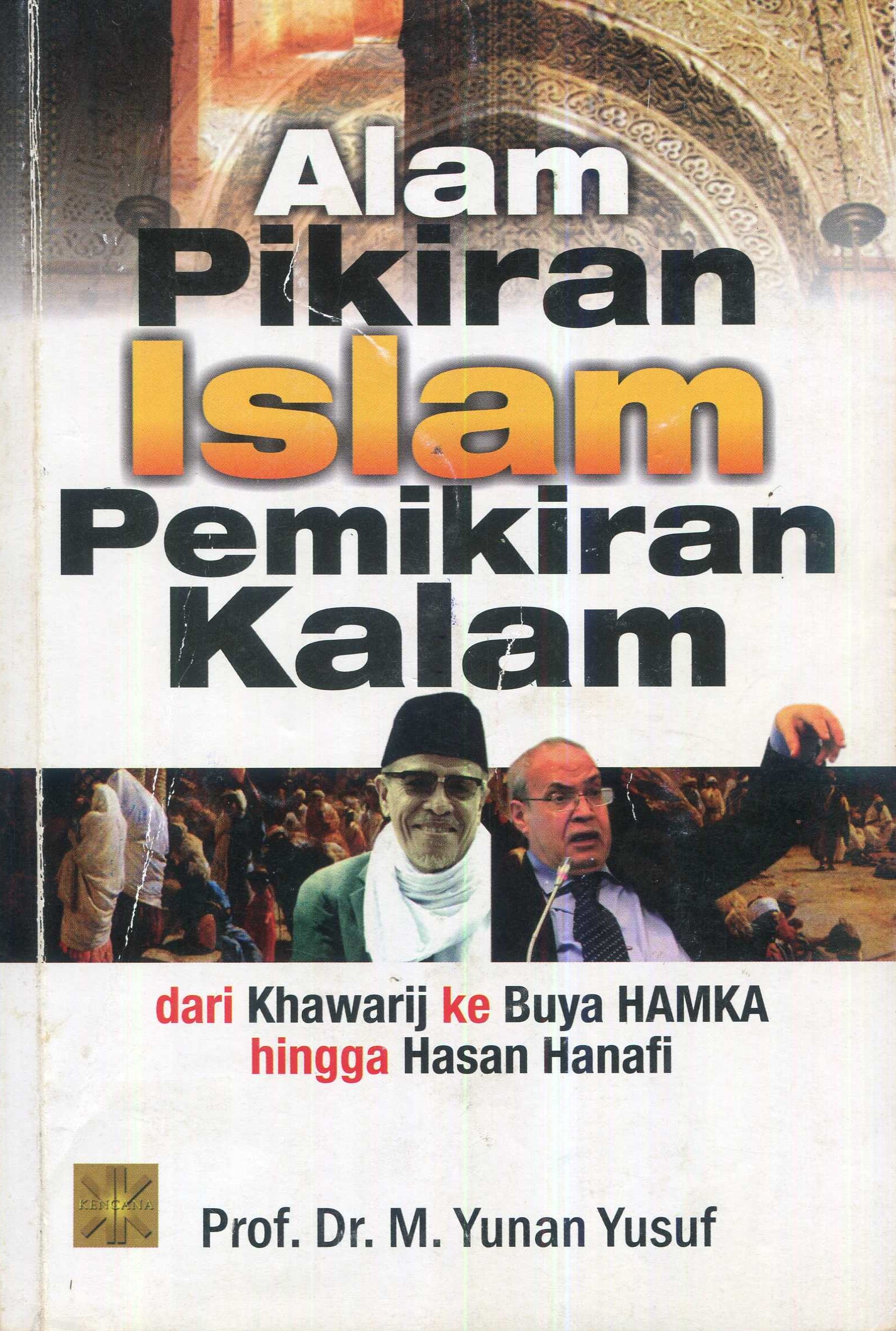 Cover Alam pikiran Islam pemikiran kalam :  dari khawarij ke Buya Hamka hingga Hasan Hanafi / M. Yunan Yusuf