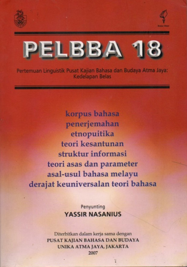 Cover Pelbba 18 :  pertemuan linguistik pusat kajian bahasa dan budaya atma jaya kedelapan belas / penyunting, Yassir Nasanius