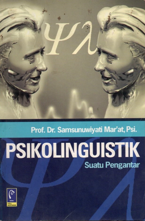 Cover Psikolinguistik :  suatu pengantar / Samsunuwiyati Mar'at; editor, Rose Herlina