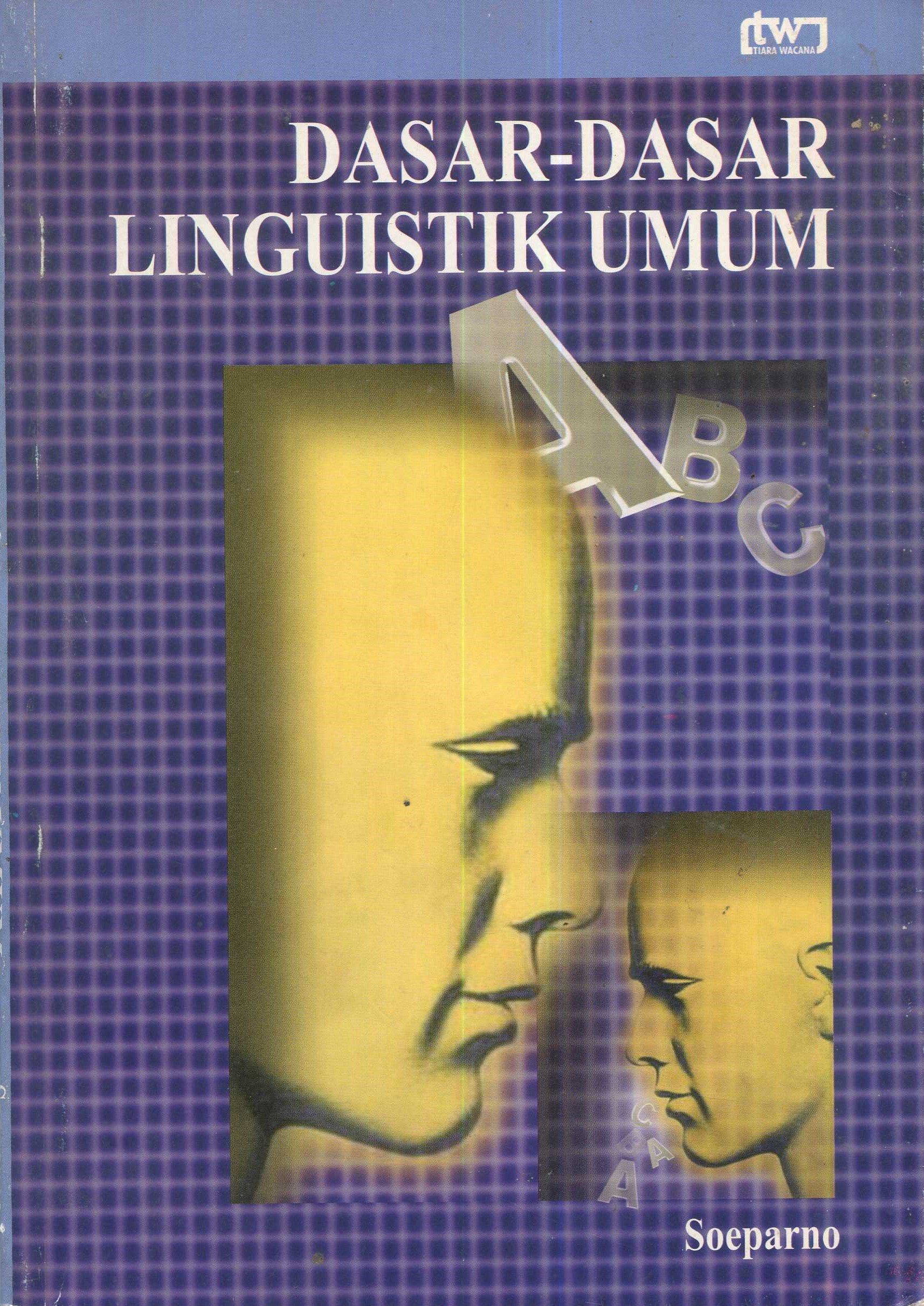 Cover Dasar-dasar linguistik umum / Soeparno; penyunting, Romiyatun, Ismoyo