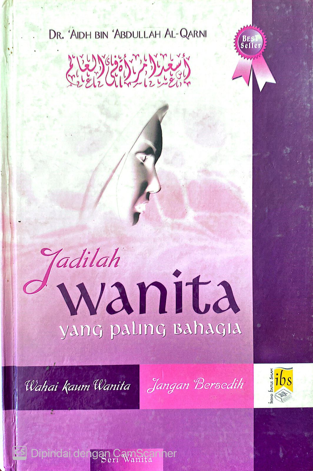 Cover Jadilah wanita yang paling bahagia :  Wahai kaum wanita, jangan bersedih / Aidh Bin Adullah A-Qarni; Penerjemah, Bahrun Abubakar Ihsan Zubaidi; Editor, Sumbodo, Eni Oesman