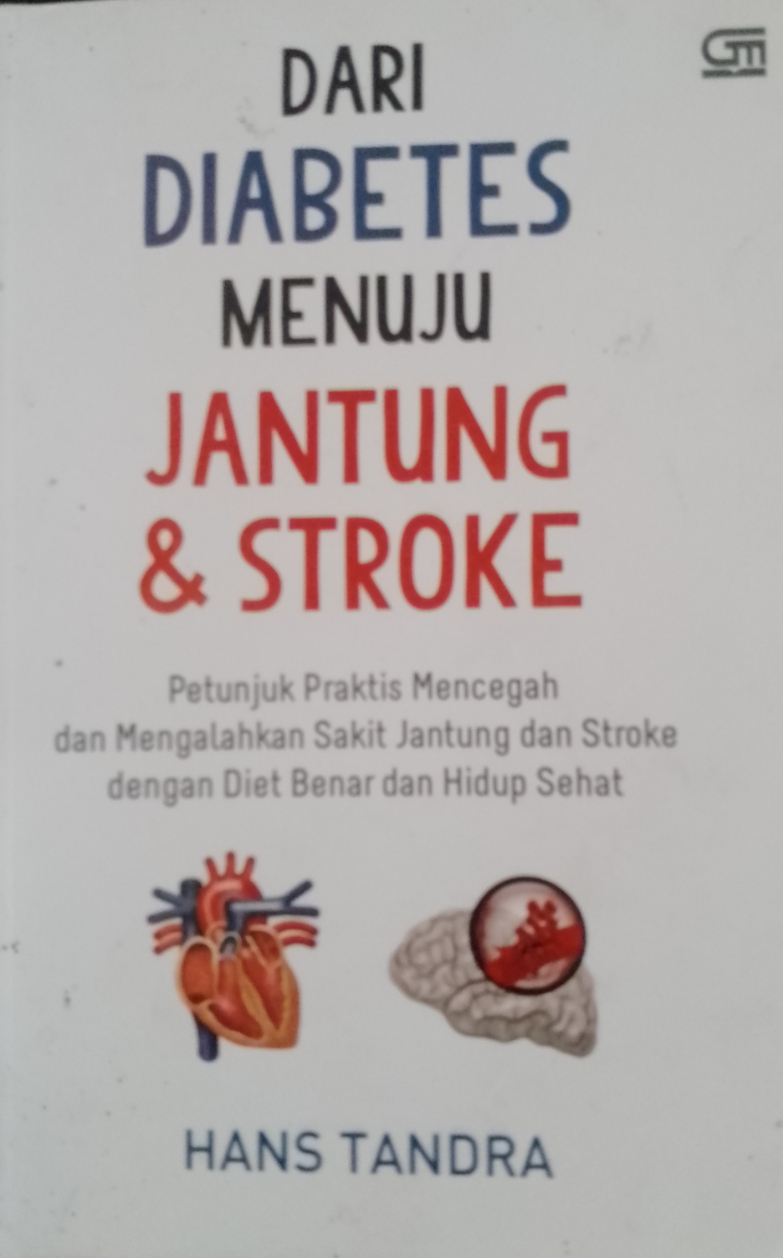 Cover Dari diabetes menuju jantung dan stroke :  Petunjuk praktis mencegah dan mengalahkan sakit jantung dan stroke pada penderita diabetes / Hans Tandra