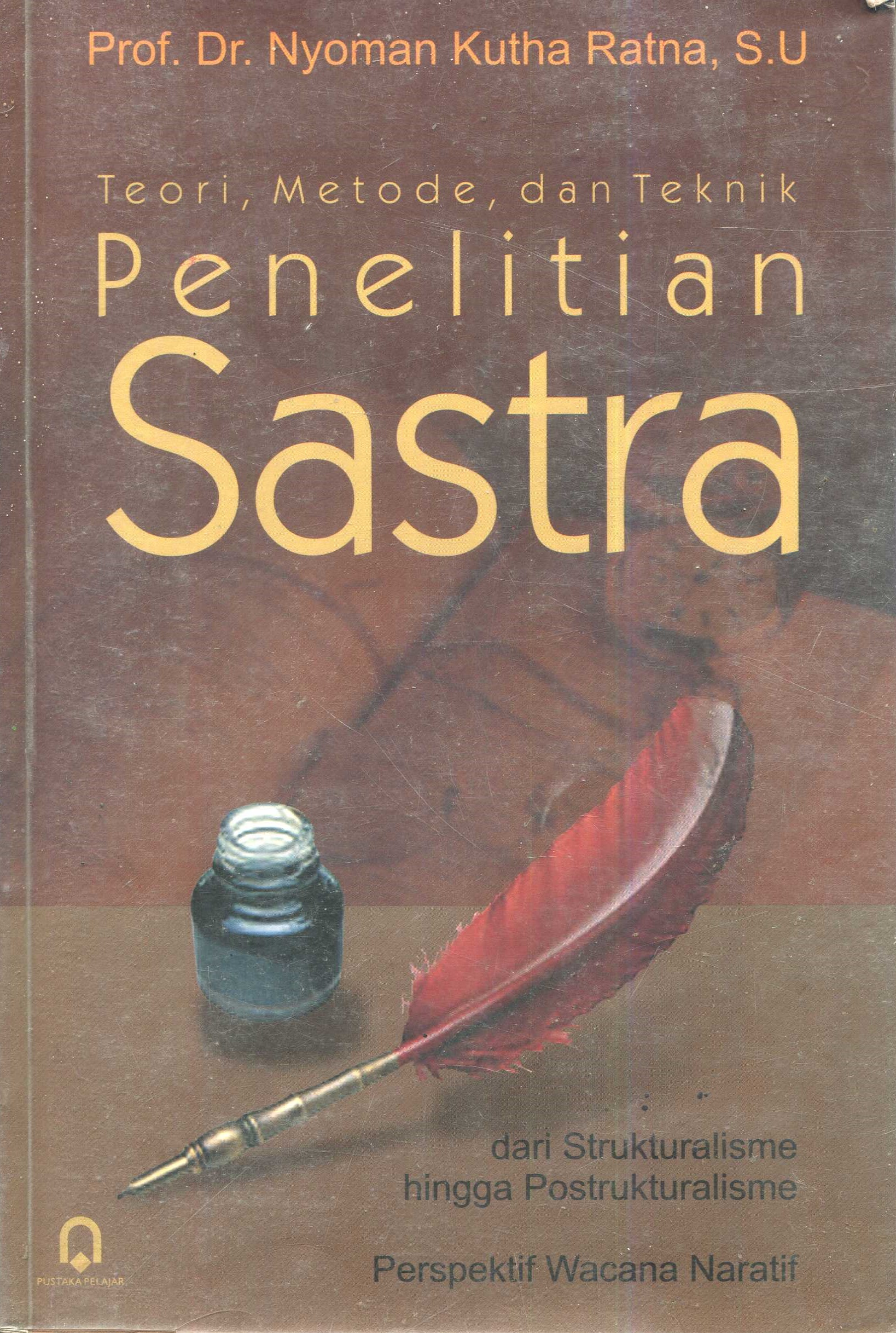 Cover Teori, metode, dan teknik penelitian sastra :  dari strukturalisme hingga postrukturalisme perspektif wacana naratif / Nyoman Kutha Ratna