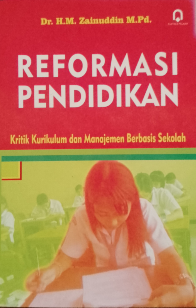 Cover Reformasi pendidikan :  Kritik kurikulum dan manajemen berbasis sekolah / Zainuddin; penyunting, Saifuddin Zuhri Qudsy