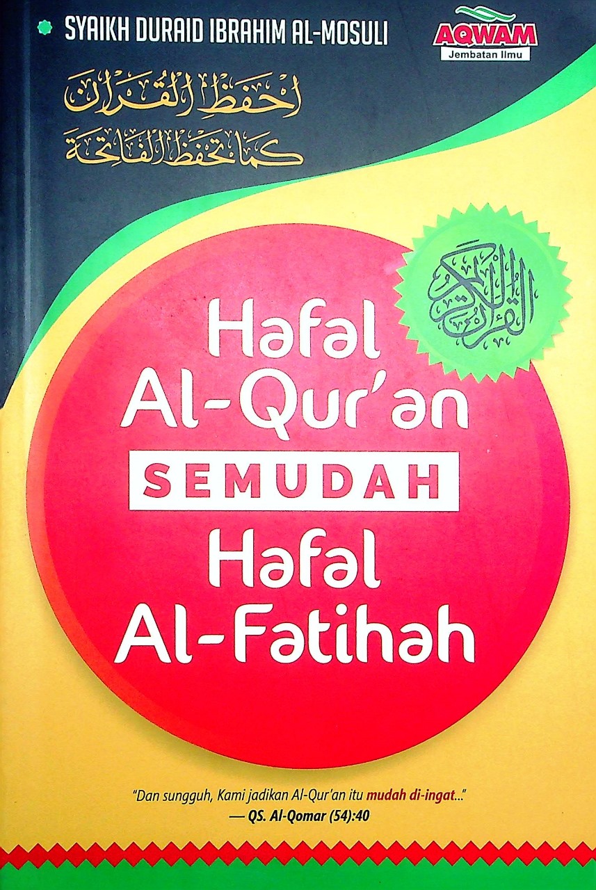 Cover Hafal Al-Qur'an semudah hafal Al-Fatihah / AlMosuli, Duraid Ibrahim; alih bahasa, Abdurrahman Azzam; editor, Syahirul Alimm Al-Adib, M. Muflih
