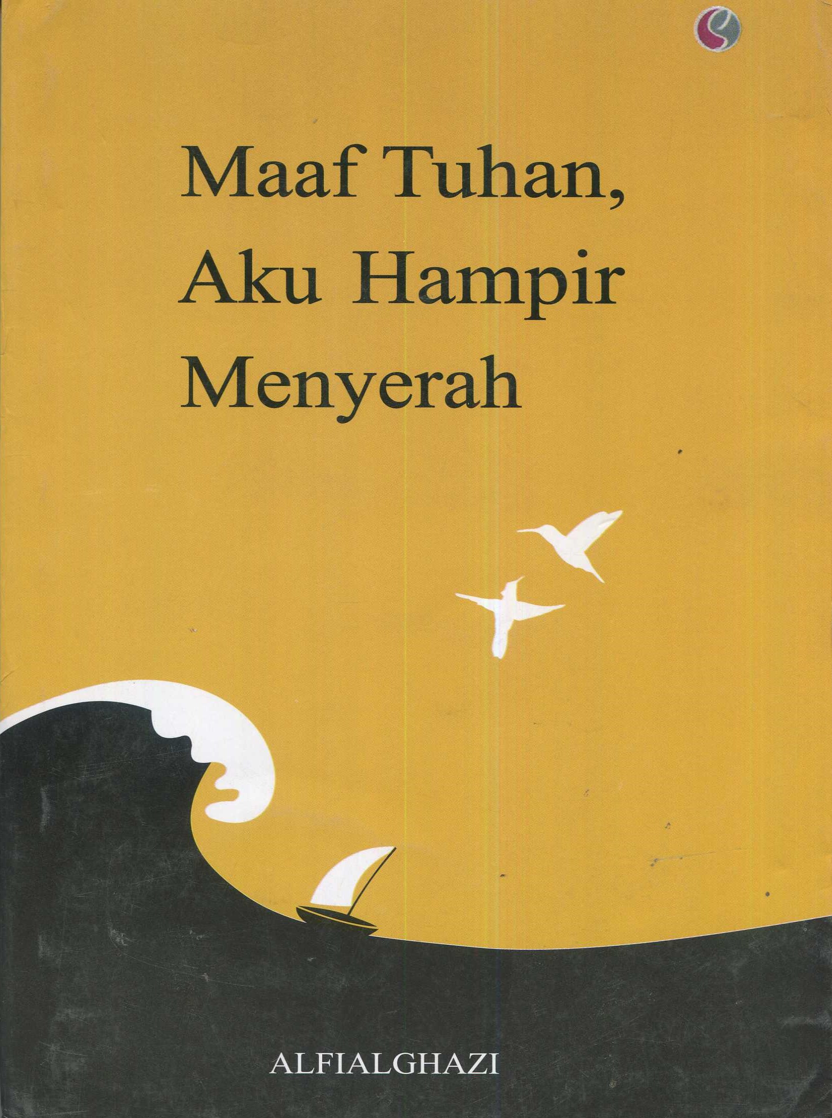 Cover Maaf tuhan, aku hampir menyerah / Alfialghazi; penyunting, Tatep Mulyadin