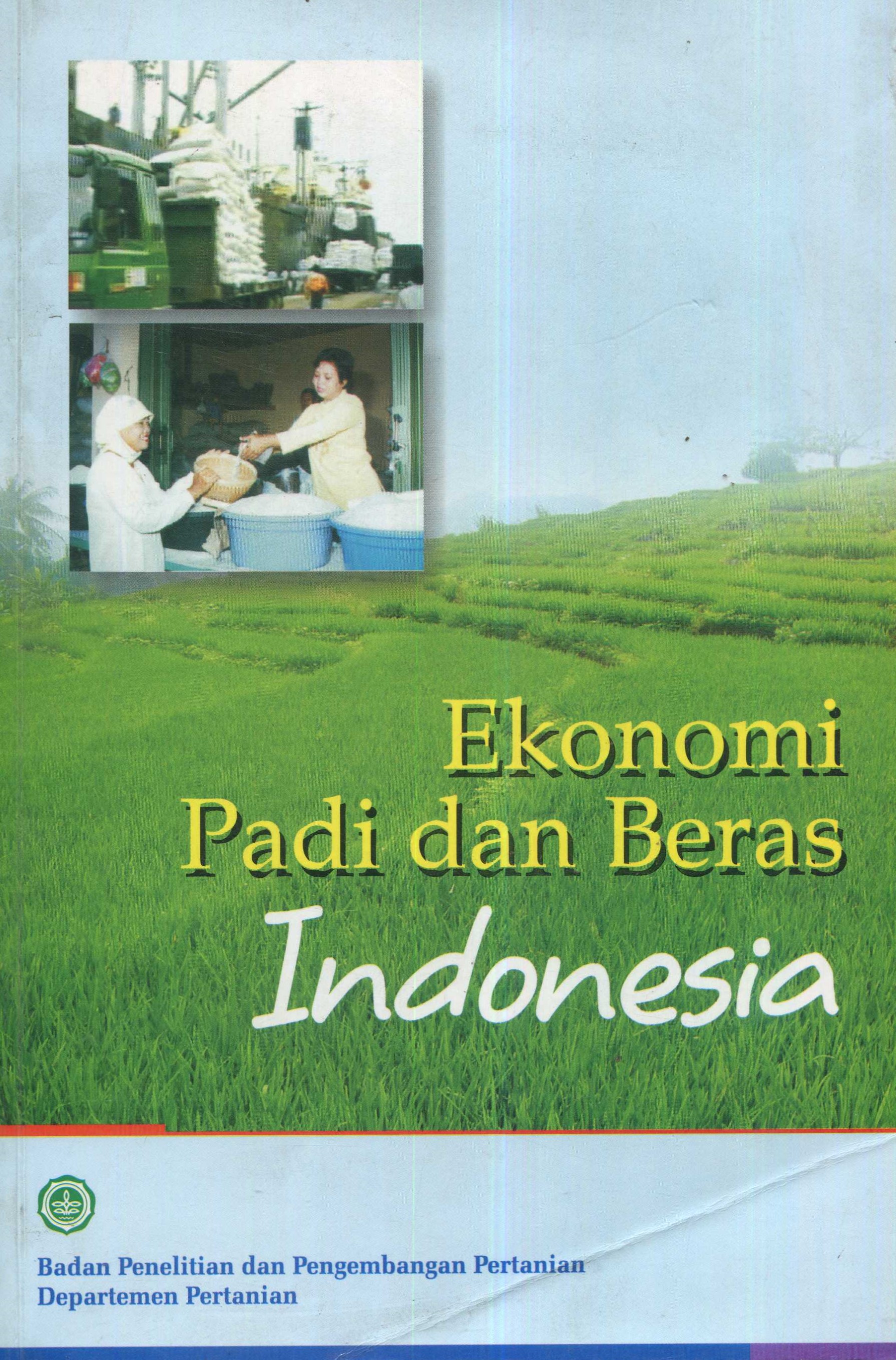 Cover Ekonomi padi dan beras Indonesia / penyunting, Faisal Kasryno, Effendi Pasandaran, Achmad M. Fagi
