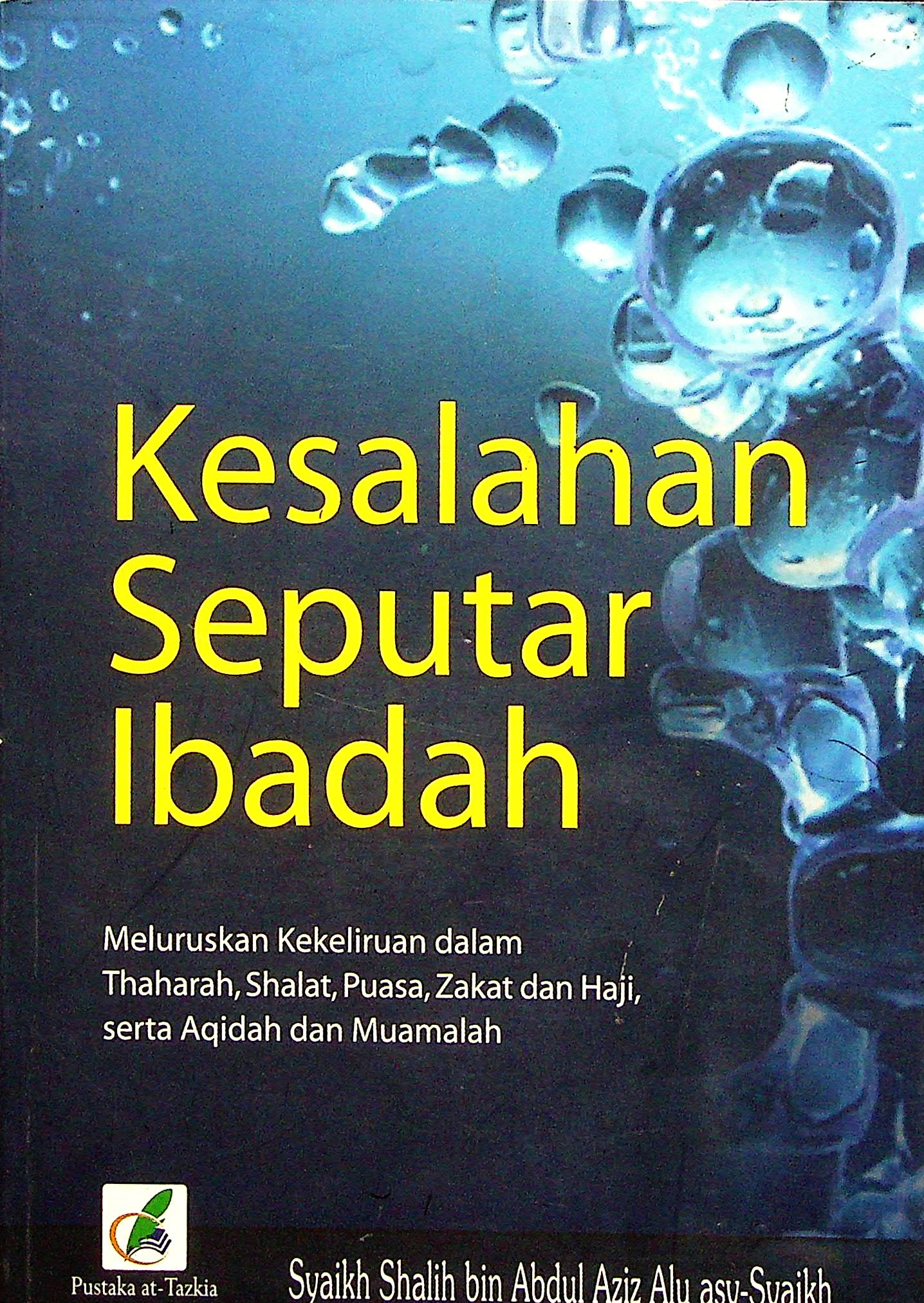 Cover Kesalahan seputar ibadah :  meluruskan kekeliruan dalam thaharah, shalat, puasa, zakat dan haji serta aqidah dan muamalah / Alu, Sahlih bin ABdul Aziz bin Muhammad, asy-syaikh; penerjemah Ahmad Syaikhu; editor, Tim Pustaka at-Tazkia