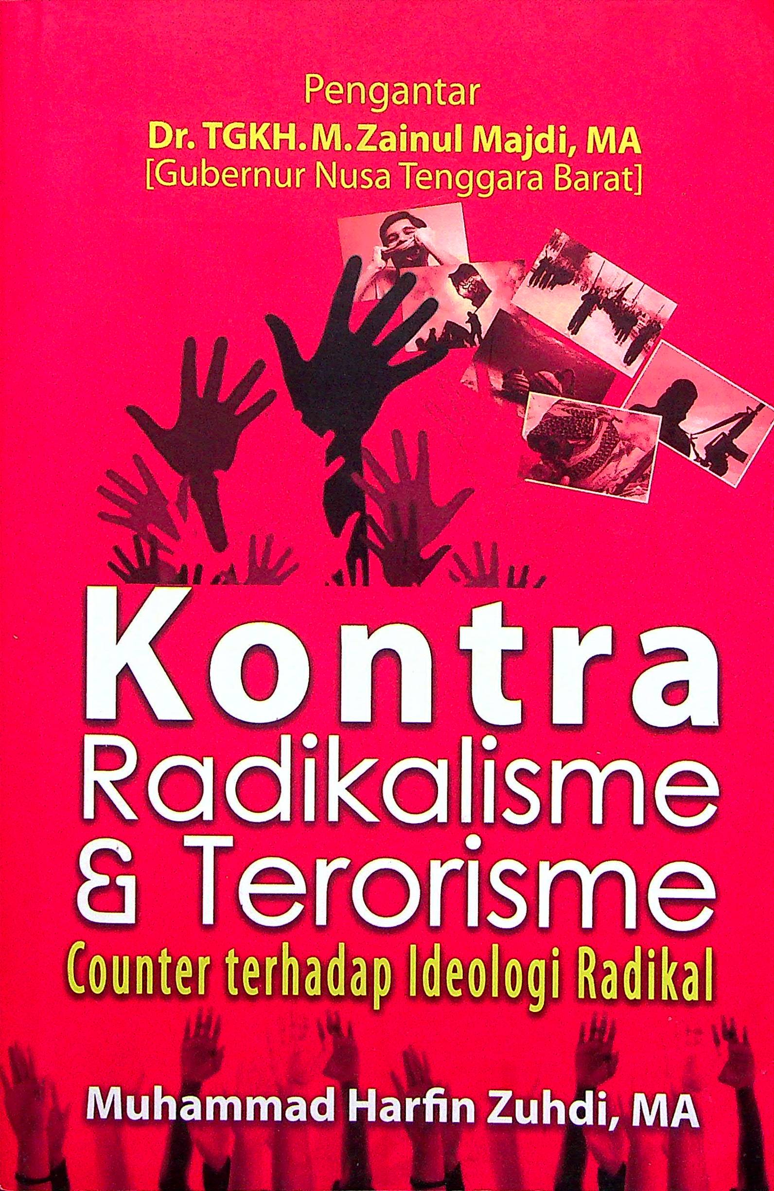 Cover Kontra radikalisme&terorisme :  counter terhadap ideologi radikal / Muhammad Harfin Zuhdi; editor, M.Firdaus