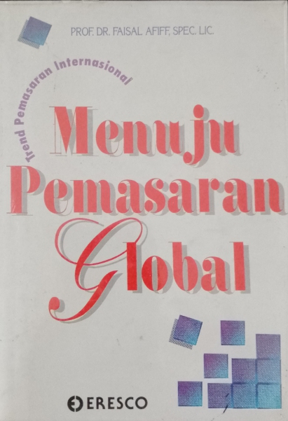 Cover Menuju pemasaran global :  Trend pemasaran internasional / Faisal Afiff