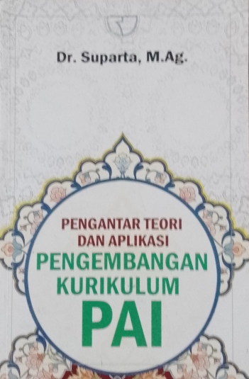 Cover Pengantar teori dan aplikasi pengembangan kurikulum PAI / Suparta