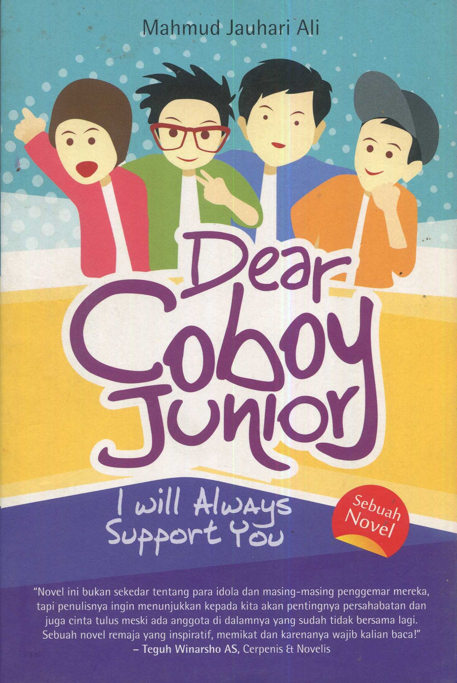 Cover Dear coboy junior :  i will always support you / Mahmud Jauhari Ali; editor, Adhon MK