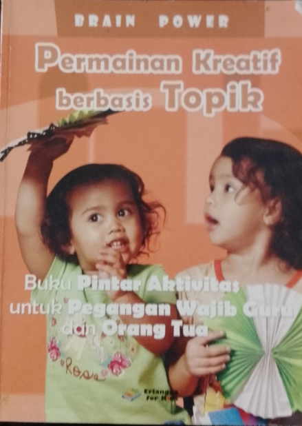 Cover Brain power :  permainan kreatif berbasis topik / Penerjemah, Teuku Kemal Husein; editor, Veronica Sri Utami, Oktaviani, Theresia Vini, Margaretha H. Eddy