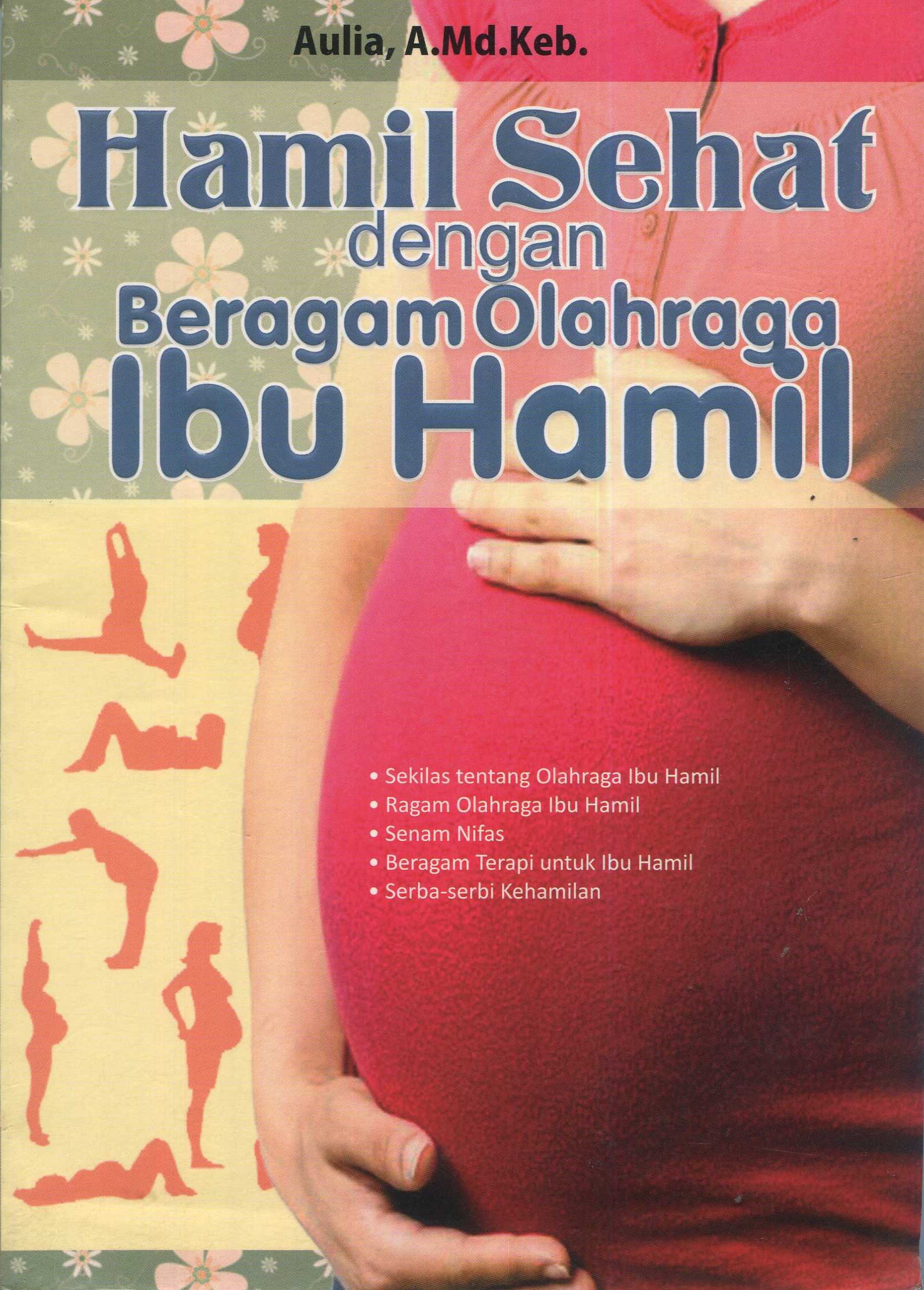 Cover Hamil sehat dengan beragam olahraga ibu hamil / Aulia; editor, Hira